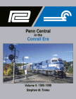 Penn Central in the Conrail Era, Volume 5: 1995-1999